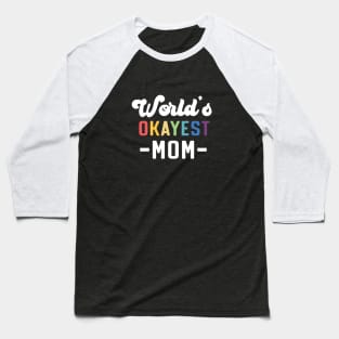 World's Okayest Mom Baseball T-Shirt